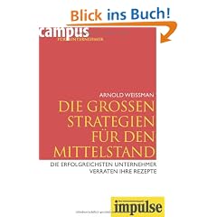 IMPULSE - Campus f�r Unternehmer: Die gro�en Strategien f�r den Mittelstand: Die erfolgreichsten Unternehmer verraten ihre Rezepte.