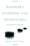 Aspergers Syndrome and Mindfulness: Taking Refuge in the Buddha
