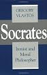 Socrates: Ironist and Moral Philosopher (Cornell Studies in Classical Philology)
