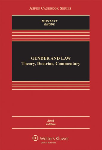 Gender & Law: Theory Doctrine & Commentary, Sixth Edition (Aspen Casebooks)