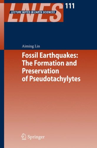 Fossil Earthquakes: The Formation and Preservation of Pseudotachylytes (Lecture Notes in Earth Sciences) (Lecture Notes in Earth Sciences)
