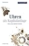 Uhren als Kapitalanlage: Status, Luxus, lukrative Investition: Wie man von Rolex, Cartier und Co. Profitieren kann