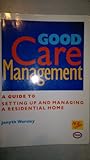 Good care management : a guide to setting up and managing a residential home