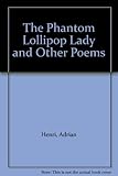 The phantom lollipop lady and other poems