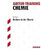 Rechnen in der Chemie. Abitur-Training Chemie.