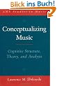 Conceptualizing Music: Cognitive Structure, Theory, and Analysis (AMS Studies in Music)