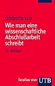 Wie man eine wissenschaftliche Abschlußarbeit schreibt. Doktor-, Diplom- und Magisterarbeit in den Geistes- und Sozialwissenschaften