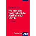 Wie man eine wissenschaftliche Abschlu�arbeit schreibt. Doktor-, Diplom- und Magisterarbeit in den Geistes- und Sozialwissenschaften
