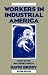 Search : Workers in Industrial America: Essays on the Twentieth Century Struggle