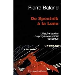 De Spoutnik � la Lune : L'histoire secr�te du programme spatial sovi�tique