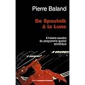De Spoutnik � la Lune : L'histoire secr�te du programme spatial sovi�tique