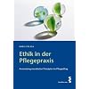 Ethik in der Pflegepraxis: Anwendung moralischer Prinzipien auf den Pflegealltag