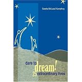 Dare To Dream!: 25 Extraordinary Lives