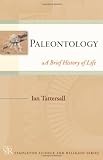 Paleontology: A Brief History of Life (Templeton Science and Religion Series)