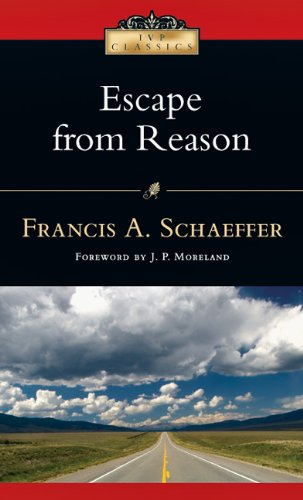 Escape from Reason (IVP Classics)