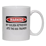 WARNING MY GOLDEN RETRIEVER ATE THE DOG TRAINER Mug for Coffee / Hot Beverage (choice of sizes and colors)