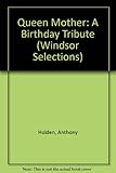 The Queen Mother : a birthday tribute