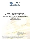 Review IDC Research  / North American Application Deployment Software Suppliers: Vertical Views into Supplier Strategies and Successes