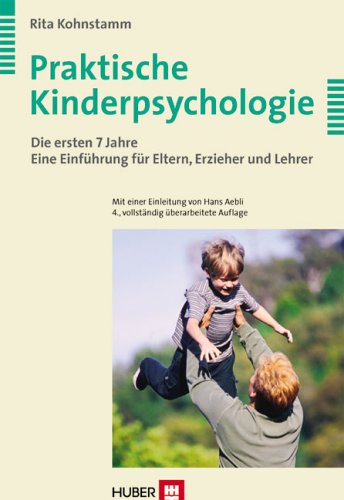 City Travel Guides Discounted  Bücher : Praktische Kinderpsychologie: Die ersten 7 Jahre. Eine Einführung für Eltern, Erzieher und Lehrer