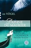 Die V&ouml;gel / Wenn die Gondeln Trauer tragen - Daphne DuMaurier
