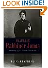Fraulein Rabbiner Jonas: The Story of the First Woman Rabbi (Arthur Kurzweil Book)