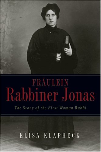 Fraulein Rabbiner Jonas: The Story of the First Woman Rabbi (Arthur Kurzweil Book)