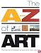 The A-Z of Art: The World's Greatest and Most Popular Artists and Their Works