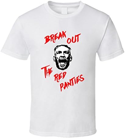 Conor McGregor Break Out the Red Panties UFC Fan T Shirt 2XL White