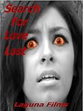 SEARCH FOR LOVE LOST - Director's Cut