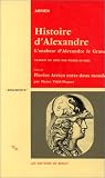 Histoire d\'Alexandre. L\'Anabase d\'Alexandre le Grand et L\'Inde suivi de \