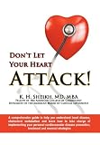DONT LET YOUR HEART ATTACK! A comprehensive guide to help you understand heart disease, cholesterol metabolism and how to take charge of implementing ... prevention, treatment and reversal strategies