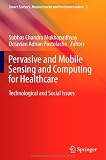 Pervasive and Mobile Sensing and Computing for Healthcare: Technological and Social Issues (Smart Sensors, Measurement and Instrumentation)