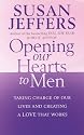 Opening Our Hearts to Men: Taking Charge of Our Lives and Creating a Love That Works