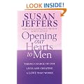 Opening Our Hearts To Men: Taking charge of our lives and creating a love that works