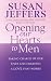 Opening Our Hearts to Men: Taking Charge of Our Lives and Creating a Love That Works