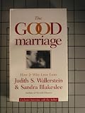 The Good Marriage: How and Why Love Lasts