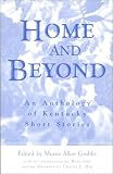 Home and Beyond: An Anthology of Kentucky Short Stories Medium