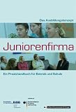 Produkt-Bild: Ausbildungskonzept Juniorenfirma: Ein Praxishandbuch f&uuml;r Betrieb und Schule