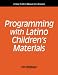 Book Programming With Latino Children's Materials: A How-To-Do-It Manual for Librarians (How to Do It Manuals for Librarians)