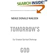 Tomorrow's God: Our Greatest Spiritual Challenge by Neale Donald Walsch