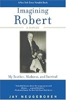 Imagining Robert: My Brother, Madness, and Survival: A Memoir