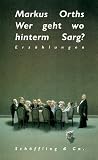 Wer geht wo hinterm Sarg? - Markus Orths