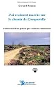 J'ai vraiment marché sur le chemin de Compostelle : Petit recueil d'un pèlerin pas vraiment randonneur