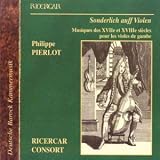 Sonderlich auff Violen: Musiques des XVIIe et XVIIe siecles pour les violes de gambe