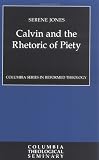  : Calvin and the Rhetoric of Piety