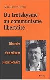 Du trotskysme au communisme libertaire : Itin�raire d'un militant r�volutionnaire