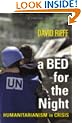 A Bed For The Night: Humanitarianism in an Age of Genocide: Humanitarianism in Crisis (A Vintage original)