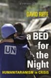 A Bed for the Night: Humanitarianism in Crisis (A Vintage original)