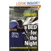 A Bed For The Night: Humanitarianism in an Age of Genocide: Humanitarianism in Crisis (A Vintage original)