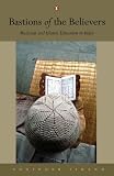 Bastions of the Believers: Madrasas and Islamic Education in India